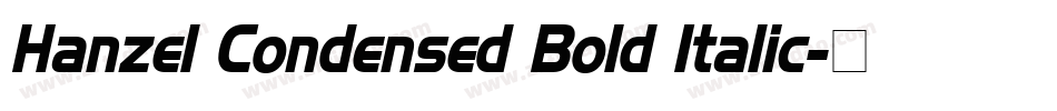 Hanzel Condensed Bold Italic字体转换